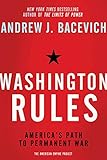 Washington Rules: America's Path to Permanent War (American Empire Project)