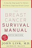 The Breast Cancer Survival Manual, Fifth Edition: A Step-by-Step Guide for Women with Newly Diagnosed Breast Cancer