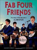 Fab Four Friends: The Boys Who Became the Beatles