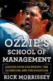 Ozzie's School of Management: Lessons from the Dugout, the Clubhouse, and the Doghouse