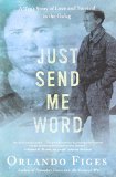 Just Send Me Word: A True Story of Love and Survival in the Gulag