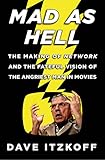 Mad As Hell: The Making of Network and the Fateful Vision of the Angriest Man in Movies