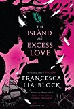 The Island of Excess Love (Christy Ottaviano Books)