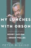 My Lunches with Orson: Conversations between Henry Jaglom and Orson Welles