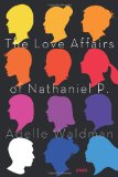 The Love Affairs of Nathaniel P.: A Novel