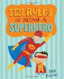 Ten Rules of Being a Superhero (Christy Ottaviano Books)