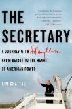 Secretary: Journey With Hillary Clinton From Beirut To The Heart of American Power