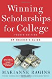 Winning Scholarships for College, Fourth Edition: An Insider's Guide