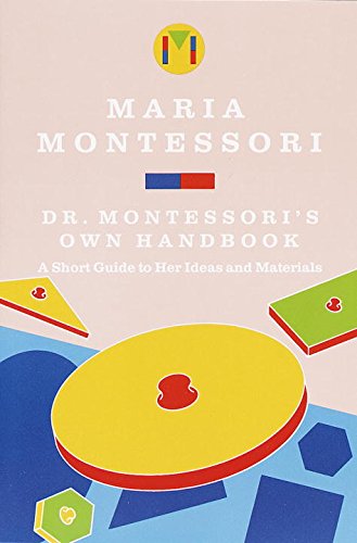 Book Cover Dr. Montessori's Own Handbook: A Short Guide to Her Ideas and Materials