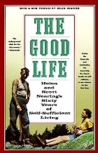 Book Cover The Good Life: Helen and Scott Nearing's Sixty Years of Self-Sufficient Living