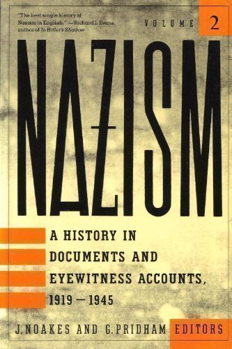 Nazism, a History of Documents and Eyewitness Accounts, 1919-1945: Volume 2 [II], Foreign Policy, War and Radical Extermination