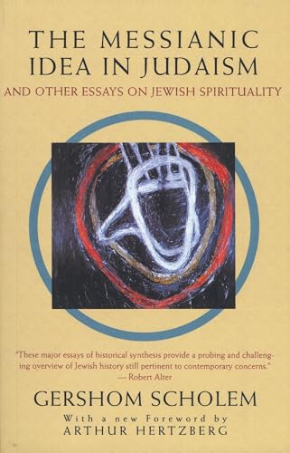 The Messianic Idea in Judaism: And Other Essays on Jewish Spirituality