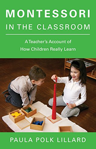 Book Cover Montessori in the Classroom: A Teacher's Account of How Children Really Learn