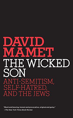The Wicked Son: Anti-Semitism, Self-hatred, and the Jews (Jewish Encounters Series)
