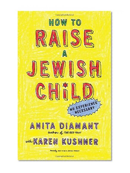 How to Raise a Jewish Child: A Practical Handbook for Family Life