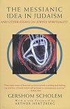 The Messianic Idea in Judaism: And Other Essays on Jewish Spirituality