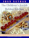 The Children's Jewish Holiday Kitchen: 70 Fun Recipes for You and Your Kids, from the Author of Jewish Cooking in America