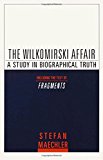 The Wilkomirski Affair: A Study in Biographical Truth