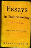 Essays in Understanding, 1930-1954: Formation, Exile, and Totalitarianism