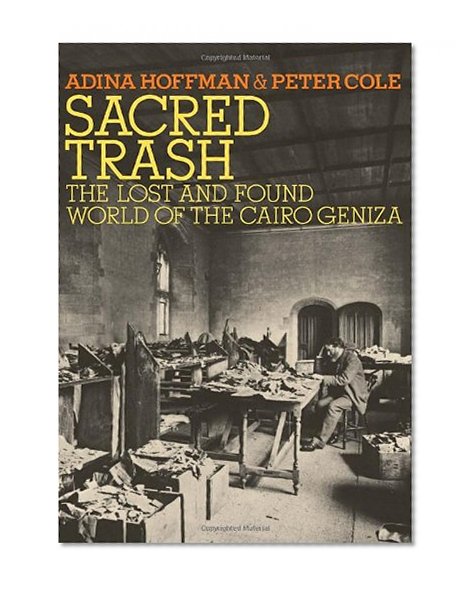 Book Cover Sacred Trash: The Lost and Found World of the Cairo Geniza (Jewish Encounters Series)