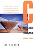 C for COBOL Programmers: A Business Approach
