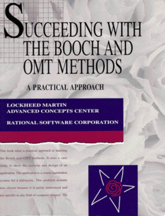 Succeeding with the Booch and OMT Methods: A Practical Approach (Addison-Wesley Series in Object-Oriented Software Engineerin)