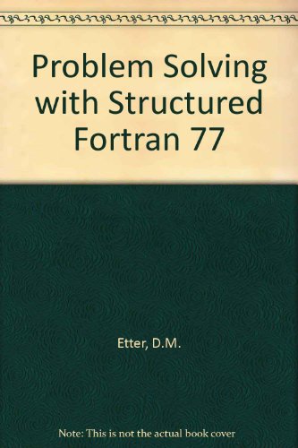 Problem Solving With Structured Fortran 77 (The Benjamin/Cummings series in structured programming)