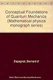 Conceptual Foundations of Quantum Mechanics (Mathematical Physics Monograph Series; 20)