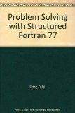 Problem Solving With Structured Fortran 77 (The Benjamin/Cummings series in structured programming)