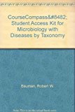 CourseCompassâ„¢ Student Access Kit for Microbiology with Diseases by Taxonomy