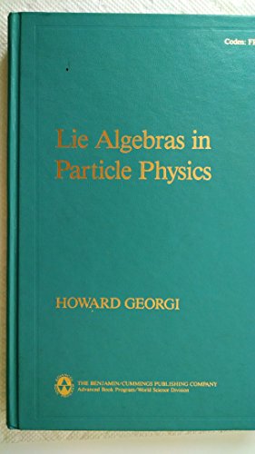 Lie Algebras in Particle Physics: From Isospin to Unified Theories (Frontiers in Physics, Vol. 54)