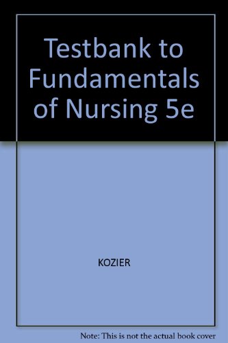 Testbank to Fundamentals of Nursing 5e