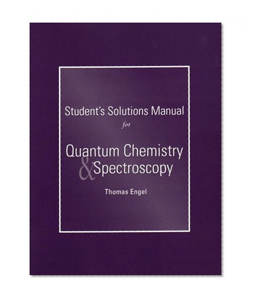 Student Solutions Manual for Quantum Chemistry and Spectroscopy for Quantum Chemistry and Spectroscopy with Spartan Student Physical Chemistry Software