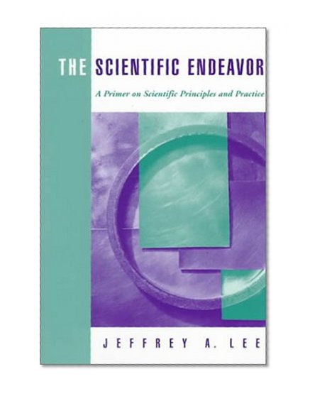 The Scientific Endeavor: A Primer on Scientific Principles and Practice