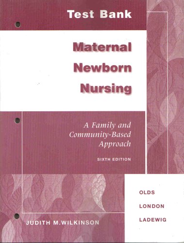 Maternal Newborn Nursing - A Family and Community Based Approach Test Bank