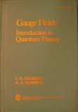 Gauge Fields: Introduction to Quantum Theory (Frontiers in physics)