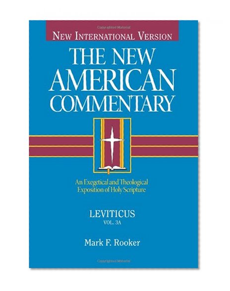Leviticus: An Exegetical and Theological Exposition of Holy Scripture (The New American Commentary)