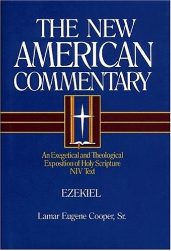 Ezekiel: An Exegetical and Theological Exposition of Holy Scripture (New American Commentary)