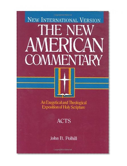 Acts: An Exegetical and Theological Exposition of Holy Scripture (The New American Commentary)