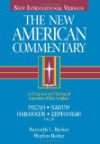 Micah, Nahum, Habakkuh, Zephaniah: An Exegetical and Theological Exposition of Holy Scripture (Volume 20) (The New American Commentary)