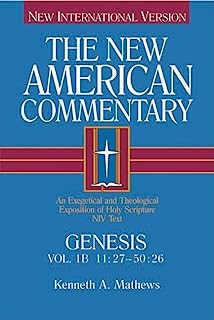 Genesis 11:27-50:26: An Exegetical and Theological Exposition of Holy Scripture (The New American Commentary)
