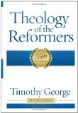 Theology of the Reformers: 25th Anniversary