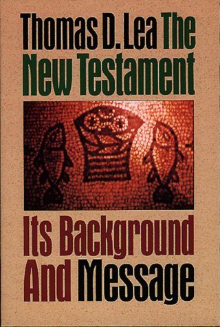 The New Testament: Its Background and Message
