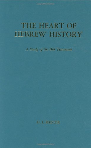 The Heart of Hebrew History: A Study of the Old Testament