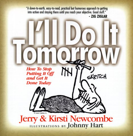 I'll Do It Tomorrow: How to Stop Putting It Off and Get It Done Today