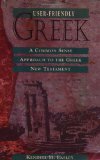 User-Friendly Greek: A Common Sense Approach to the Greek New Testament