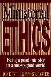 Ministerial Ethics: Being a Good Minister in a Not-So-Good World