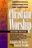 Understanding, Preparing For, and Practicing Christian Worship