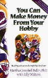 You Can Make Money from Your Hobby: Building a Business Doing What You Love
