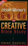 The Youth Worker's Guide to Creative Bible Study